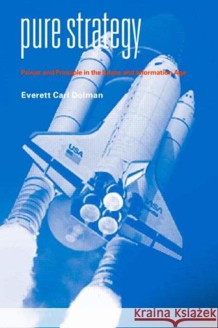 Pure Strategy : Power and Principle in the Space and Information Age Everett C. Dolman 9780714656052 Frank Cass Publishers - książka