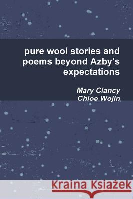 pure wool stories and poems beyond Azby's expectations Mary Clancy Chloe Wojin 9781387411894 Lulu.com - książka