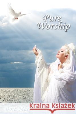 Pure Worship Dora Mar 9780578079837 Dora Mar Books - książka