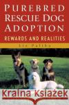Purebred Rescue Dog Adoption: Rewards and Realities Liz Palika 9780764549717 Howell Books