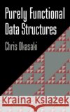 Purely Functional Data Structures Chris Okasaki 9780521631242 Cambridge University Press