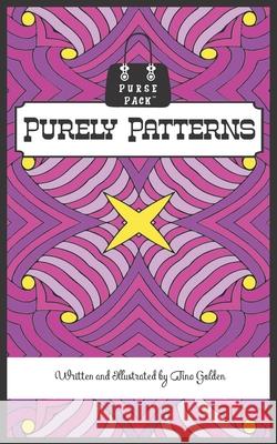 Purely Patterns: Purse Pack Edition Tina Golden 9781072509554 Independently Published - książka