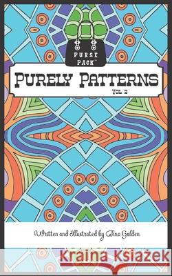 Purely Patterns Vol. 2: Purse Pack Edition Tina Golden 9781072531500 Independently Published - książka