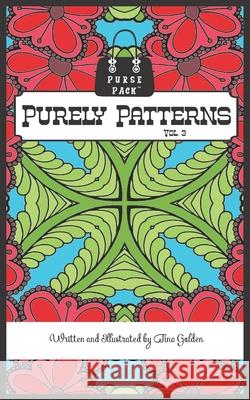 Purely Patterns Vol. 3: Purse Pack Edition Tina Golden 9781072532101 Independently Published - książka