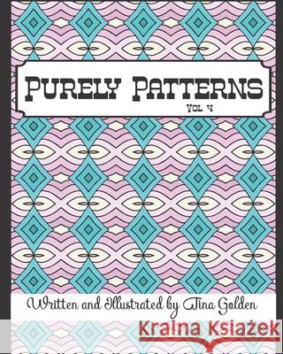 Purely Patterns: Vol. 4 Tina Golden 9781072030737 Independently Published - książka