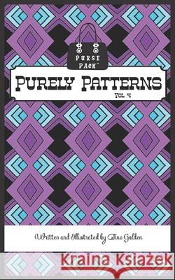 Purely Patterns Vol. 4: Purse Pack Edition Tina Golden 9781072533382 Independently Published - książka