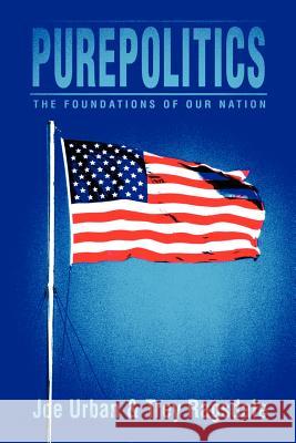 Purepolitics: The Foundations of Our Nation Urban, Joe A. 9780595209392 Writers Club Press - książka