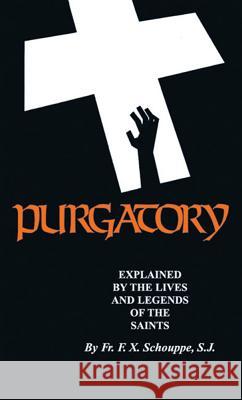 Purgatory: Explained by the Lives and Legends of the Saints F. X. Schouppe 9780895558312 Tan Books - książka