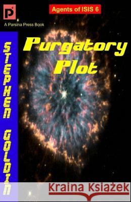 Purgatory Plot: Agents of ISIS, Book 6 Goldin, Stephen 9781453685389 Createspace Independent Publishing Platform - książka