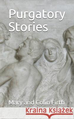 Purgatory Stories Colin Firth Mary Firth 9781070917139 Independently Published - książka