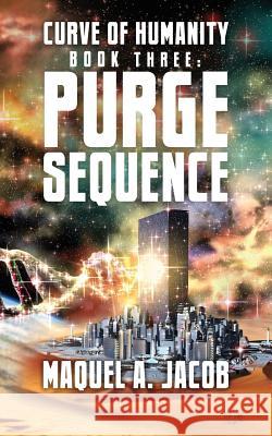 Purge Sequence: Curve Book Three Maquel a. Jacob Keith Johnston Rhiannon Rhys Jones 9780997956450 Majart Works - książka
