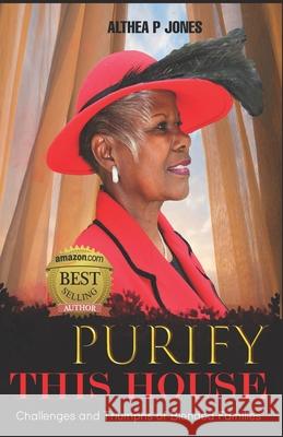 Purify This House: Challenges and Triumphs of Blended Families Althea P Jones 9781952756498 Victorious You Press - książka