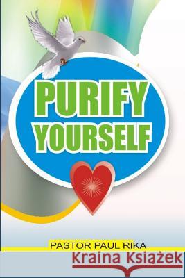 Purify Yourself Pastor Paul Rika 9781535535953 Createspace Independent Publishing Platform - książka