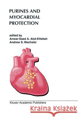 Purines and Myocardial Protection Anwar-Saad A. Abd-Elfattah Andrew S. Wechsler 9781461380566 Springer - książka