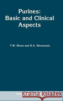 Purines: Basic and Clinical Aspects T. W. Stone H. a. Simmonds Anne Simmonds 9780792389255 Kluwer Academic Publishers - książka