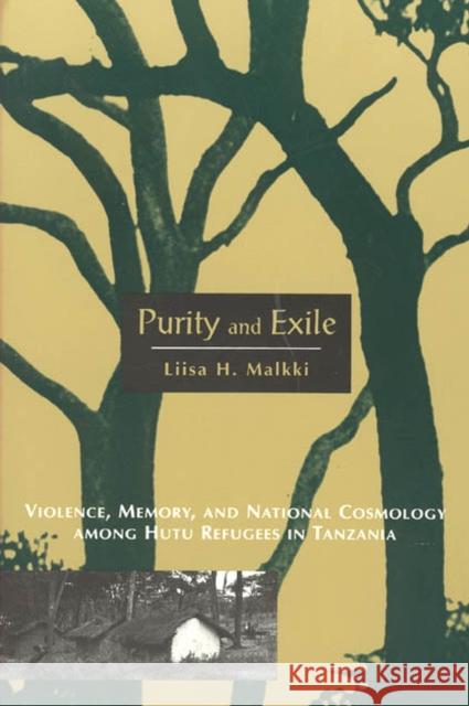 Purity and Exile: Violence, Memory, and National Cosmology Among Hutu Refugees in Tanzania Malkki, Liisa H. 9780226502724 University of Chicago Press - książka