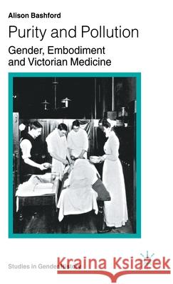 Purity and Pollution: Gender, Embodiment and Victorian Medicine Bashford, A. 9780333682487 Palgrave MacMillan - książka