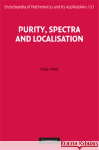 Purity, Spectra and Localisation Mike Prest 9780521873086 CAMBRIDGE UNIVERSITY PRESS - książka