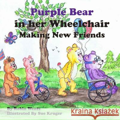 Purple Bear in her Wheelchair Making New Friends Wentz, Robin 9780692279472 Robin Wentz - książka
