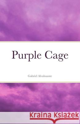 Purple Cage Gabriel Alvahuante 9781716958557 Lulu.com - książka