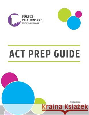 Purple Chalkboard ACT Prep Renee Joy Janze 9780692477731 Purple Chalkboard Educational Services - książka