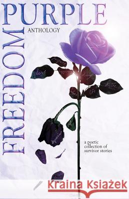 Purple Freedom Anthology: A Poetic Collection of Survivor Stories Monica Daye Taylor Moore Amoni Plummer 9781979211291 Createspace Independent Publishing Platform - książka