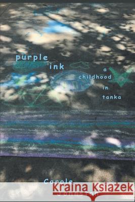 Purple Ink: A Childhood in Tanka Carole Johnston 9781635343991 Finishing Line Press - książka