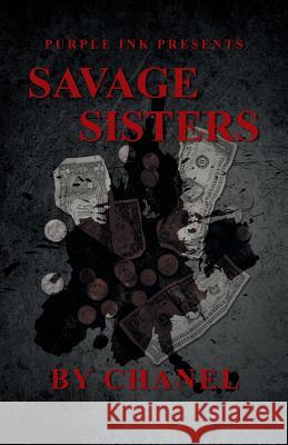 Purple Ink Presents Savage Sisters by Chanel Chanel 9781491721148 iUniverse.com - książka