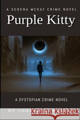 Purple Kitty: A Serena McKay Crime Novel Chariss K. Walker 9781523253333 Createspace Independent Publishing Platform - książka