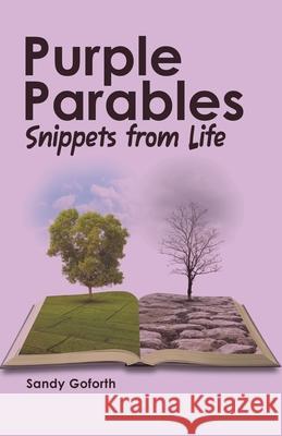 Purple Parables: Snippets from Life Sandy Goforth 9781973669210 WestBow Press - książka