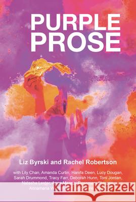 Purple Prose Rachel Robertson Liz Byrski 9781925163094 Fremantle Press - książka