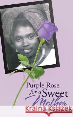 Purple Rose for a Sweet Mother Joachin O Mbonu 9781512762600 WestBow Press - książka