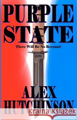 Purple State: There Will Be No Recount! Alex Hutchinson 9781438246130 Createspace - książka