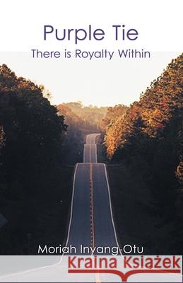 Purple Tie: There Is Royalty Within Moriah Inyang-Otu 9781973667216 WestBow Press - książka