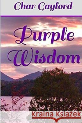 Purple Wisdom Mrs Charlene a. Gaylord 9781536914214 Createspace Independent Publishing Platform - książka