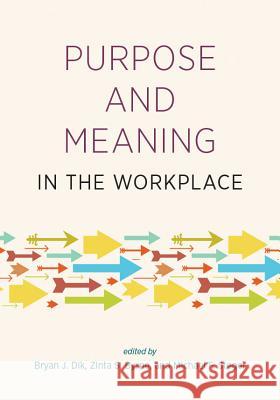 Purpose and meaning in the workplace Bryan Dik Zinta S. Byrne Michael Steger 9781433813146 APA Books - książka
