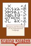 Purpose and Structure of an Experimental Language Sean D. Haeussinge 9781511519090 Createspace