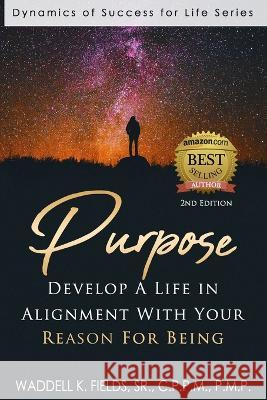 Purpose: Develop a Life in Alignment with Your Reason for Being Dion S Fields Shanel S Fields Trinity McFadden 9781734694314 Life Forge - książka