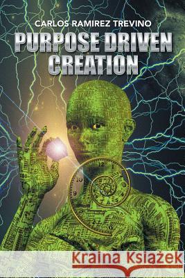 Purpose Driven Creation Carlos Ramirez Trevino 9781524562717 Xlibris - książka