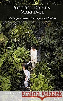 Purpose Driven Marriage: God's Purpose Drives a Marriage for a Lifetime Obadare, Paul 9781449035631 Authorhouse - książka