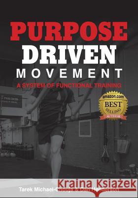 Purpose Driven Movement: A System for Functional Training Tarek Michael-Chouja Dan Henderson 9780648430711 Grammar Factory Pty. Ltd. - książka