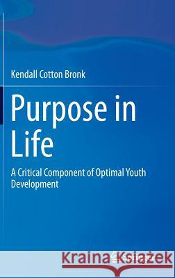 Purpose in Life: A Critical Component of Optimal Youth Development Cotton Bronk, Kendall 9789400774902 Springer - książka