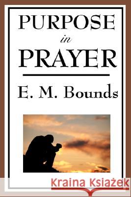 Purpose in Prayer E. M. Bounds 9781604593761 WILDER PUBLICATIONS, LIMITED - książka