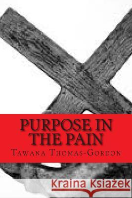 Purpose In The Pain: By His Stripes I Am Healed Thomas-Gordon, Tawana 9781495451188 Createspace - książka