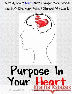 Purpose In Your Heart + Leader's Discussion Guide Renee Vetter 9781365979934 Lulu.com - książka
