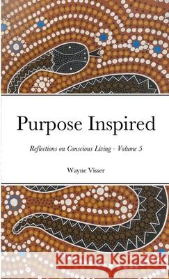Purpose Inspired - Volume 5: Reflections on Conscious Living Wayne Visser 9781908875525 Kaleidoscope Futures - książka