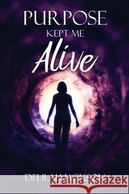 Purpose Kept Me Alive Delilah Jackson 9781545678251 Xulon Press - książka