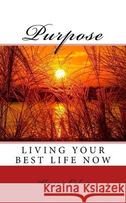 Purpose: Living Your Best Life Now Almarie Calvin 9781530645060 Createspace Independent Publishing Platform - książka