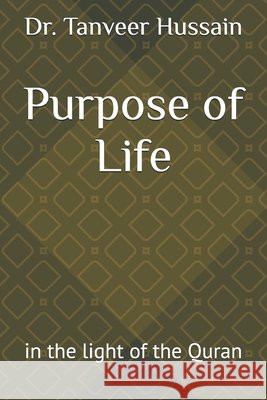 Purpose of Life: in the light of the Quran Tanveer Hussain 9798332929182 Independently Published - książka