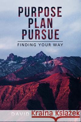 Purpose, Plan, Pursue Dr David R. Chisholm 9781548278977 Createspace Independent Publishing Platform - książka
